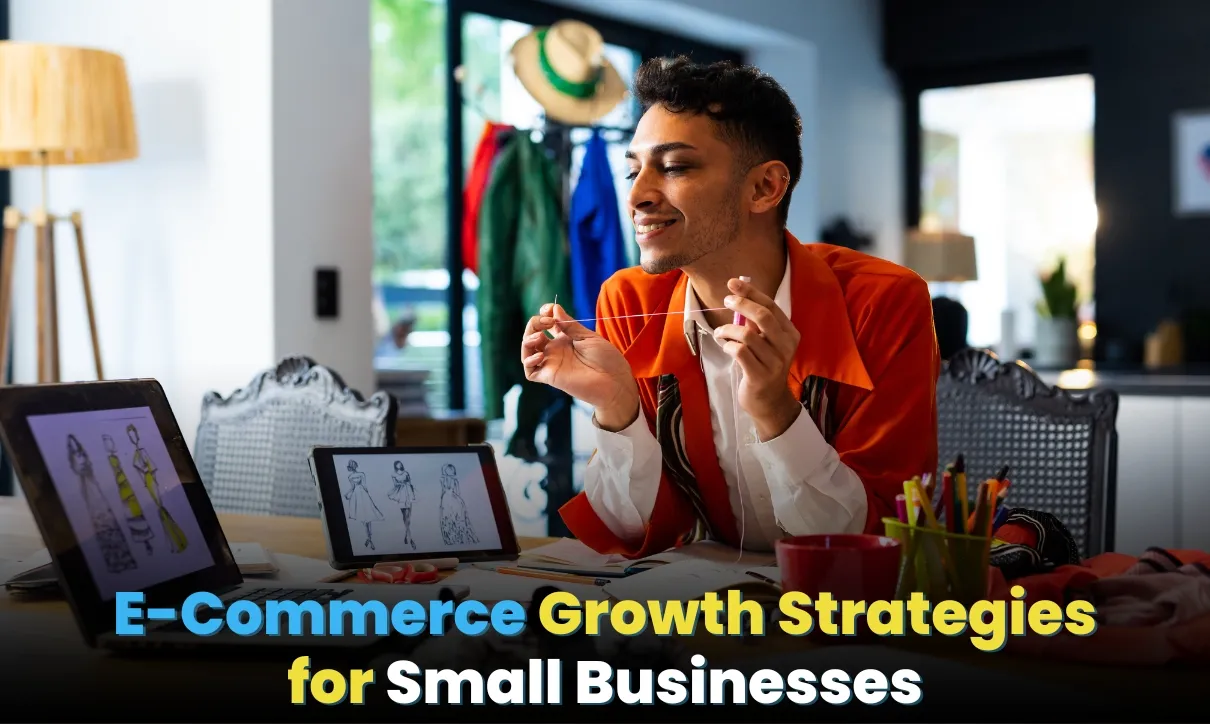 E-Commerce Growth Strategies for Small Businesses