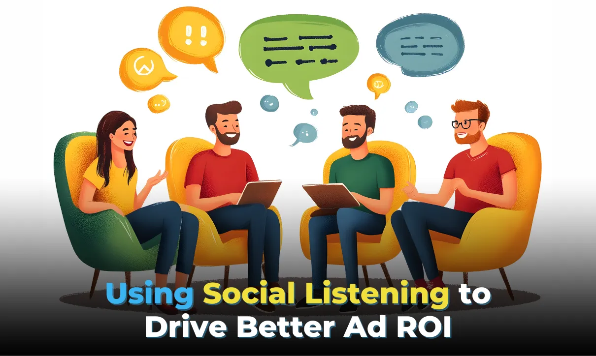 Using Social Listening to Drive Better Ad ROI